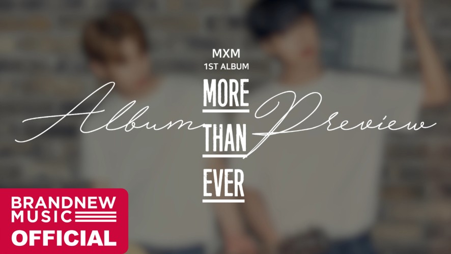 mxm (brandnewboys) 1st album "more than ever" preview