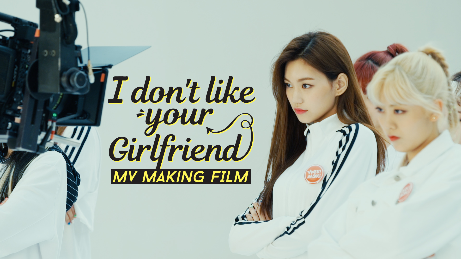 Weki Meki 위키미키 - I don't like your Girlfriend M/V MAKING FILM