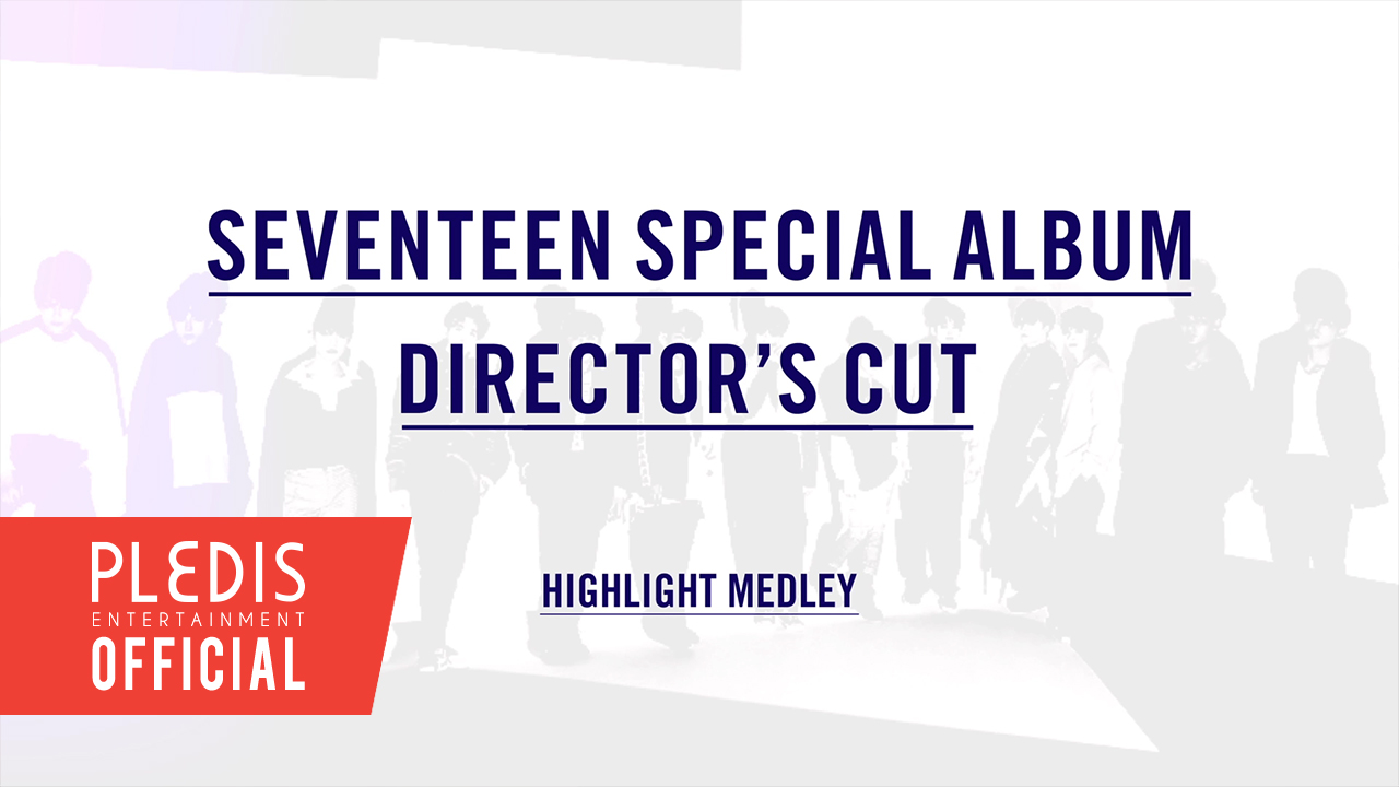 SEVENTEEN SPECIAL ALBUM 'DIRECTOR'S CUT' HIGHLIGHT MEDLEY