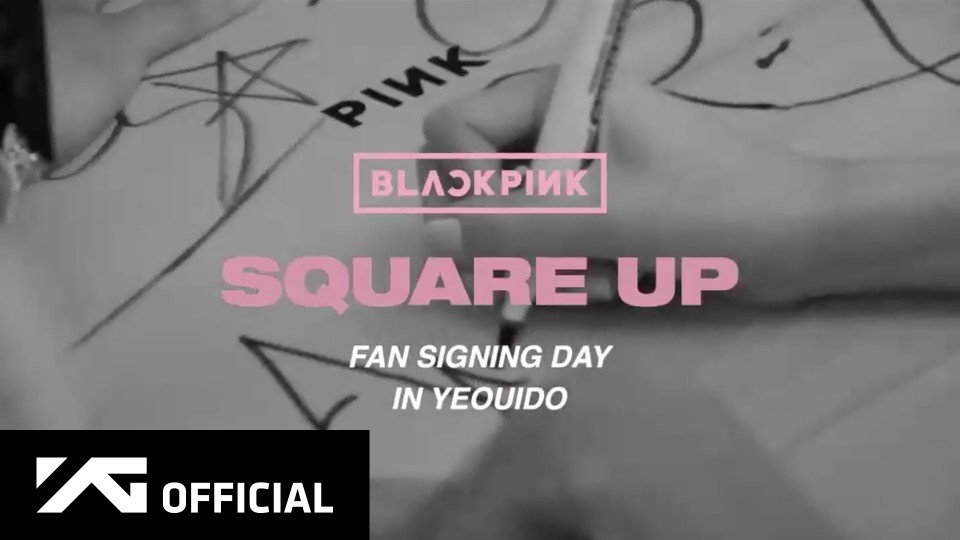 BLACKPINK - ‘SQUARE UP’ FAN SIGNING DAY IN YEOUIDO
