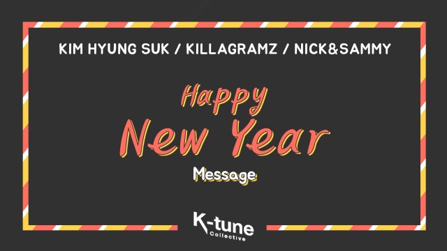 [K-tune Collective] 2019년 기해년 새해 복 많이 받으세요! (김형석, 킬라그램, 닉앤쌔미)