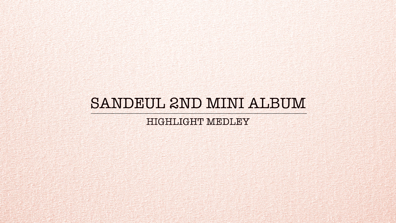 산들(SANDEUL) 2nd Mini Album [날씨 좋은 날(ONE FINE DAY)] HIGHLIGHT MEDLEY