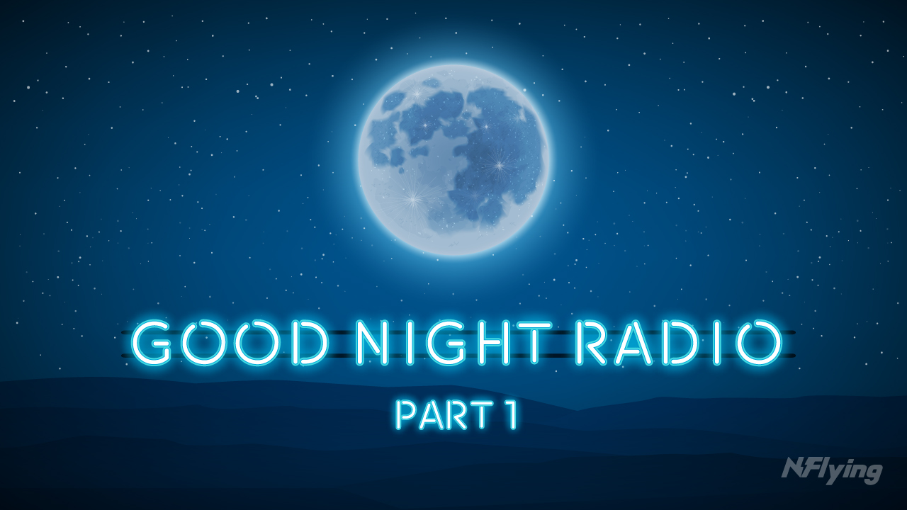GOOD NIGHT RADIO PART.1