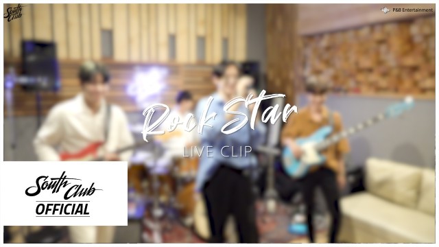 사우스클럽 (South Club) - 'Rock Star' Live Clip