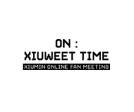 ON : XIUWEET TIME