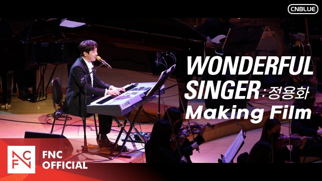 Wonderful Singer : 정용화 Making Film