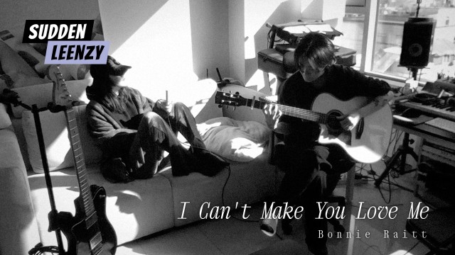 [Sudden Leenzy] Bonnie Raitt - I Can't Make You Love Me