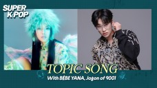 [Arirang Radio / Super K-Pop] Topic Song with BÉBE YANA , Jogon of 9001