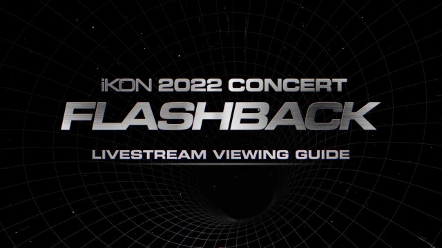 iKON [FLASHBACK] LIVE STREAM VIEWING GUIDE